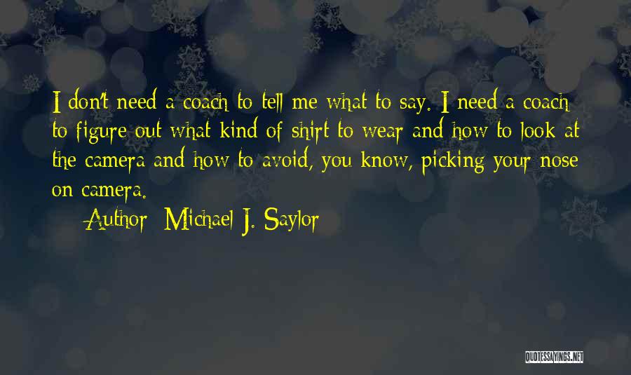 Don't Tell Me What To Wear Quotes By Michael J. Saylor