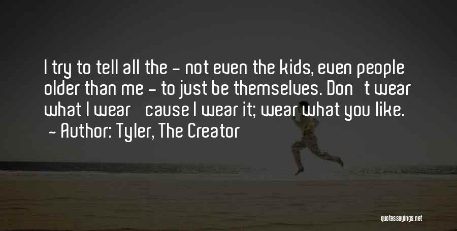 Don't Tell Me What To Wear Quotes By Tyler, The Creator