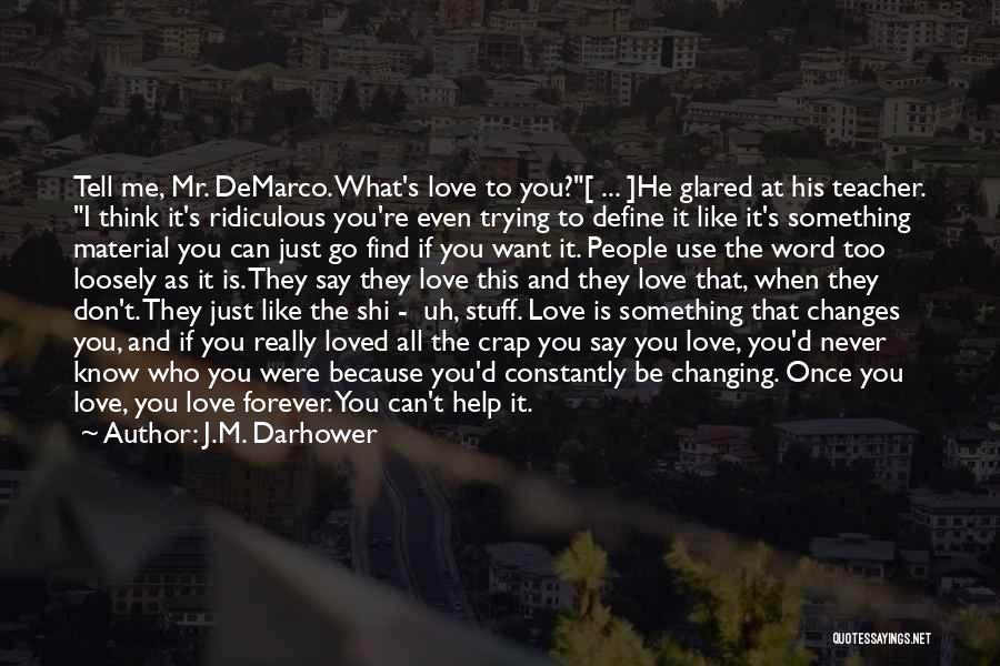 Don't Tell Me Who To Love Quotes By J.M. Darhower