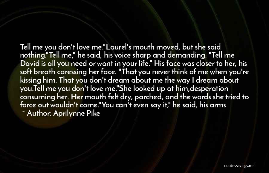 Don't Tell Me You Love Me Quotes By Aprilynne Pike