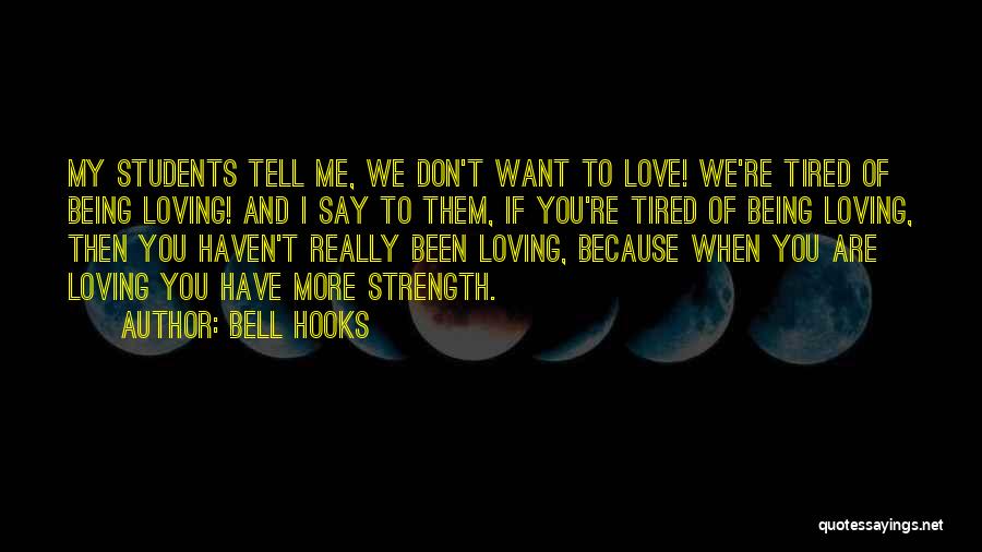 Don't Tell Me You Love Me Quotes By Bell Hooks