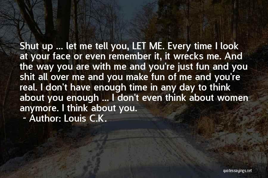 Don't Tell Me You Love Me Quotes By Louis C.K.