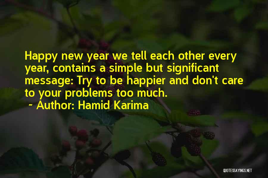 Don't Tell Me Your Problems Quotes By Hamid Karima