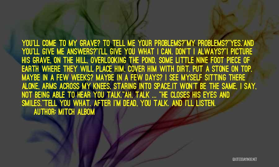 Don't Tell Me Your Problems Quotes By Mitch Albom