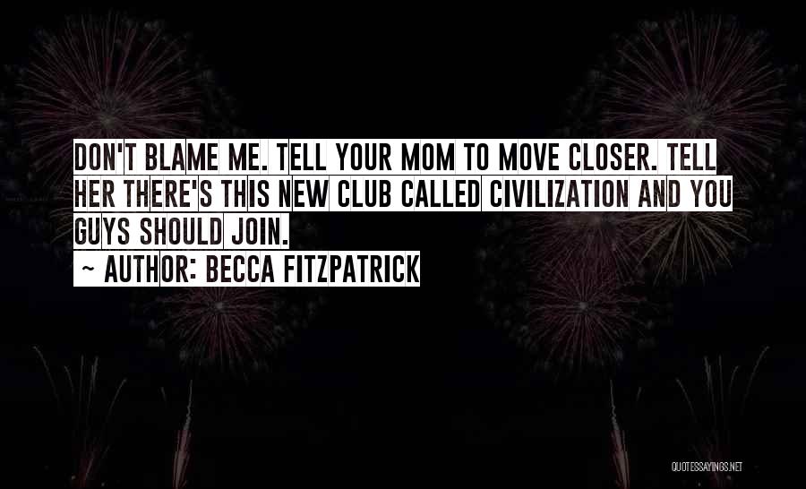 Don't Tell Mom Quotes By Becca Fitzpatrick Don't Tell Mom Quotes By Becca Fitzpatrick
