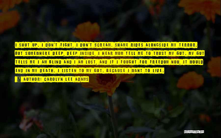 Don't Tell Mom Quotes By Carolyn Lee Adams Don't Tell Mom Quotes By Carolyn Lee Adams