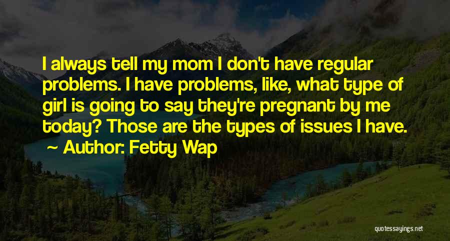 Don't Tell Mom Quotes By Fetty Wap