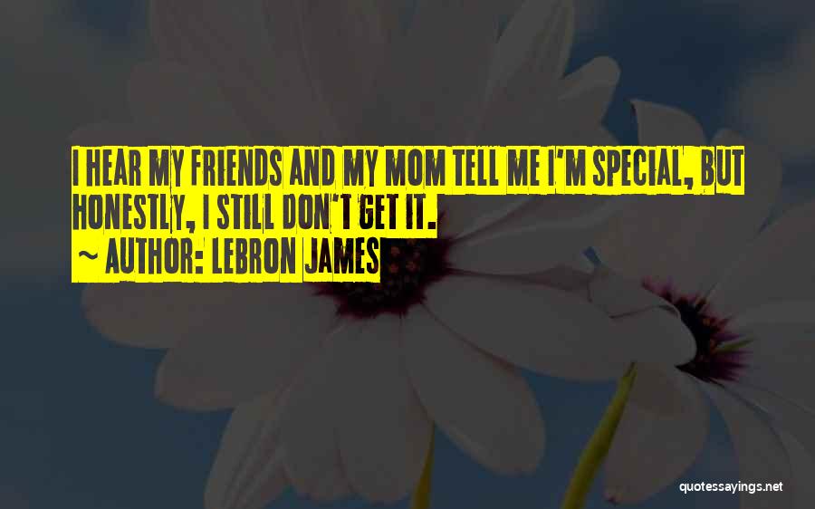 Don't Tell Mom Quotes By LeBron James