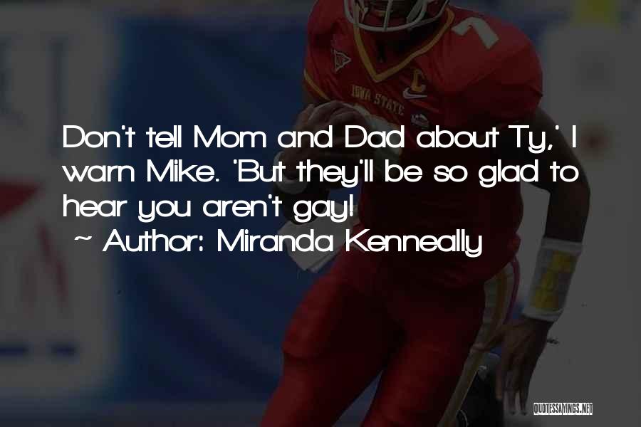 Don't Tell Mom Quotes By Miranda Kenneally