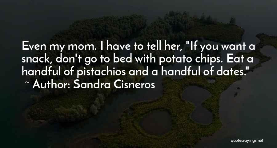 Don't Tell Mom Quotes By Sandra Cisneros