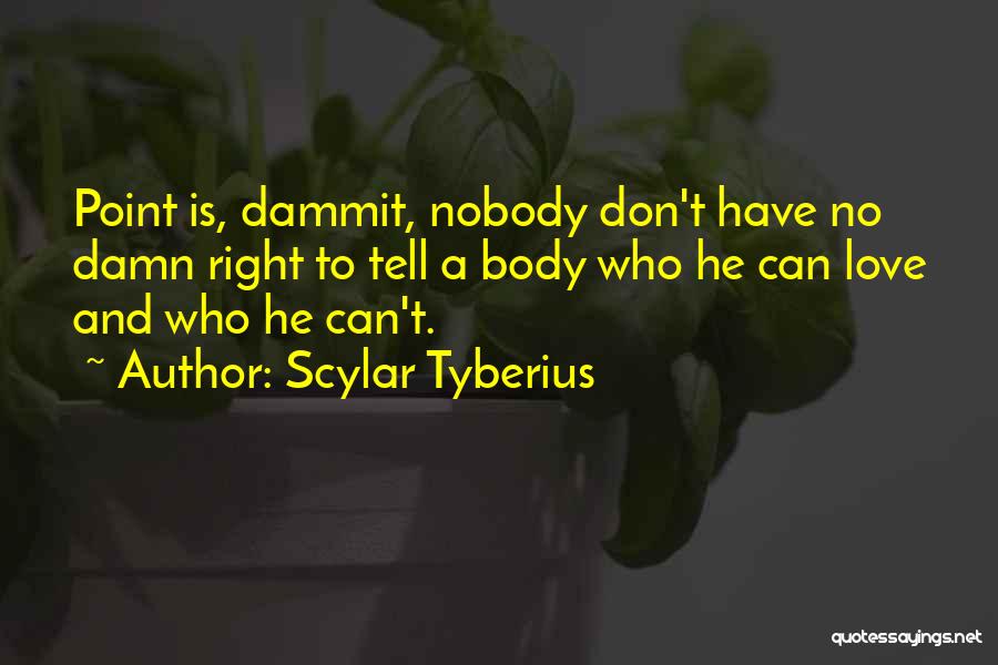 Don't Tell Nobody Quotes By Scylar Tyberius