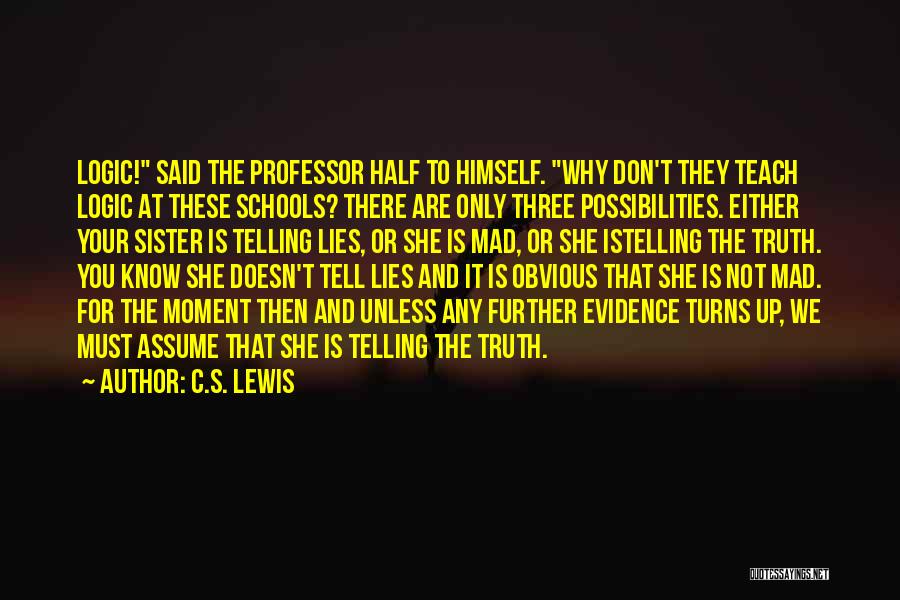 Don't Tell The Truth Quotes By C.S. Lewis