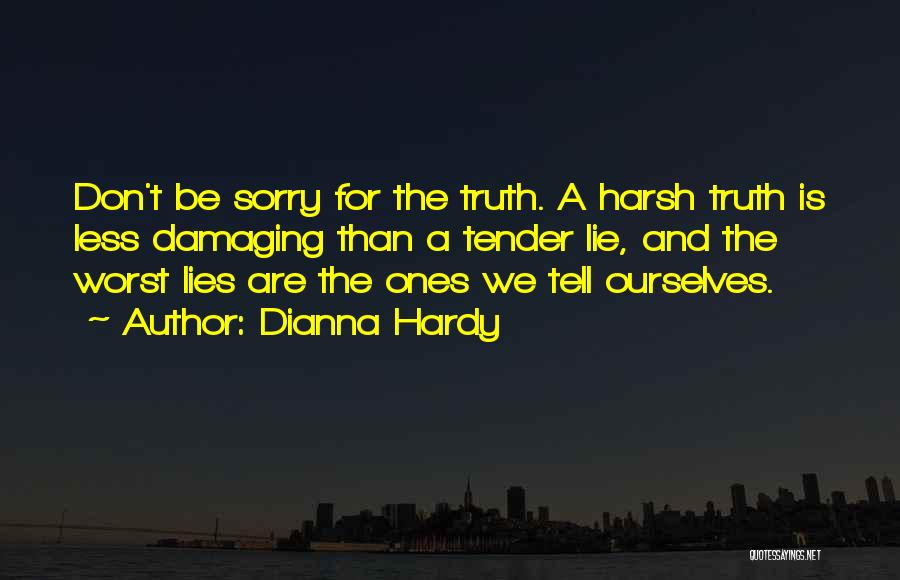 Don't Tell The Truth Quotes By Dianna Hardy