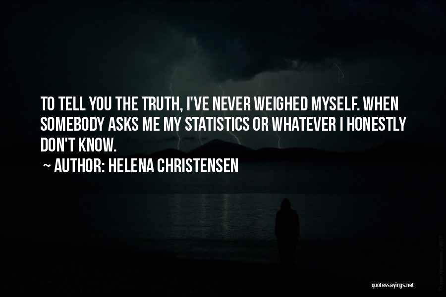 Don't Tell The Truth Quotes By Helena Christensen