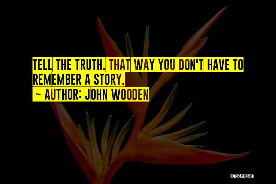 Don't Tell The Truth Quotes By John Wooden