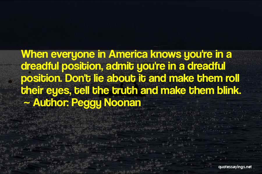 Don't Tell The Truth Quotes By Peggy Noonan