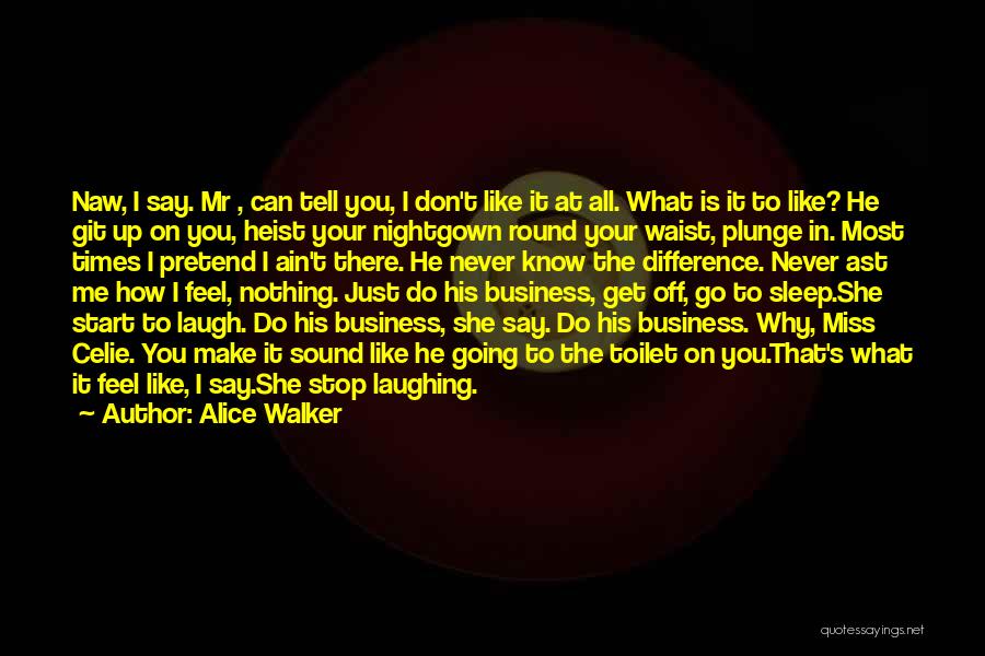 Don't Tell Your Business Quotes By Alice Walker