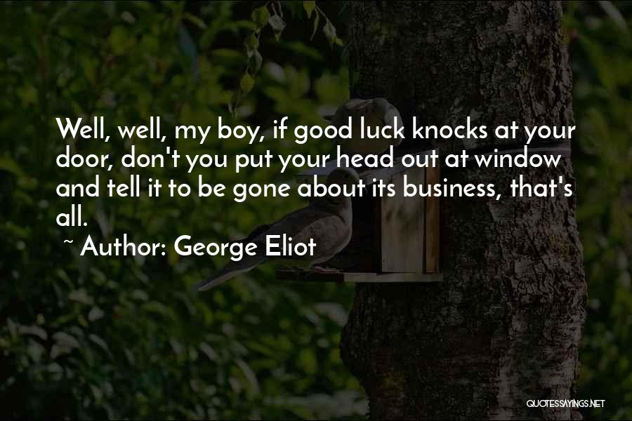 Don't Tell Your Business Quotes By George Eliot
