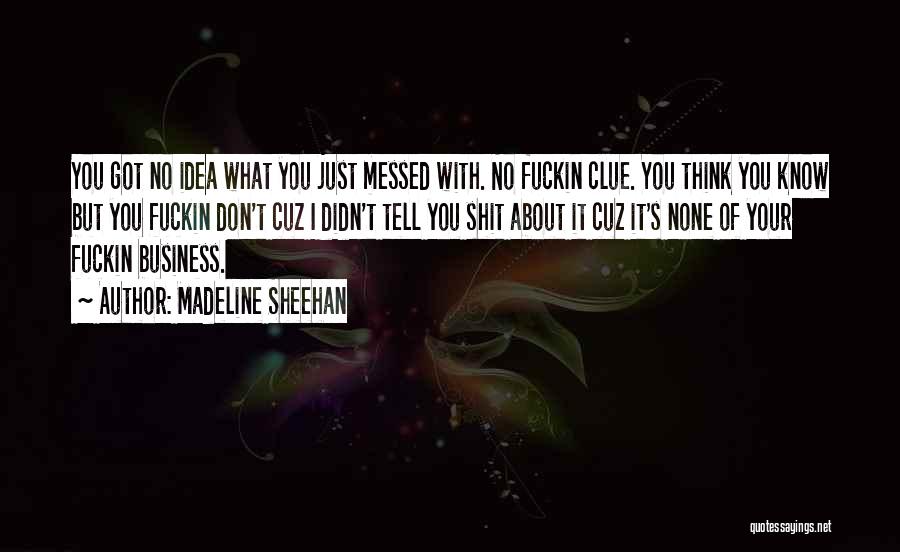 Don't Tell Your Business Quotes By Madeline Sheehan