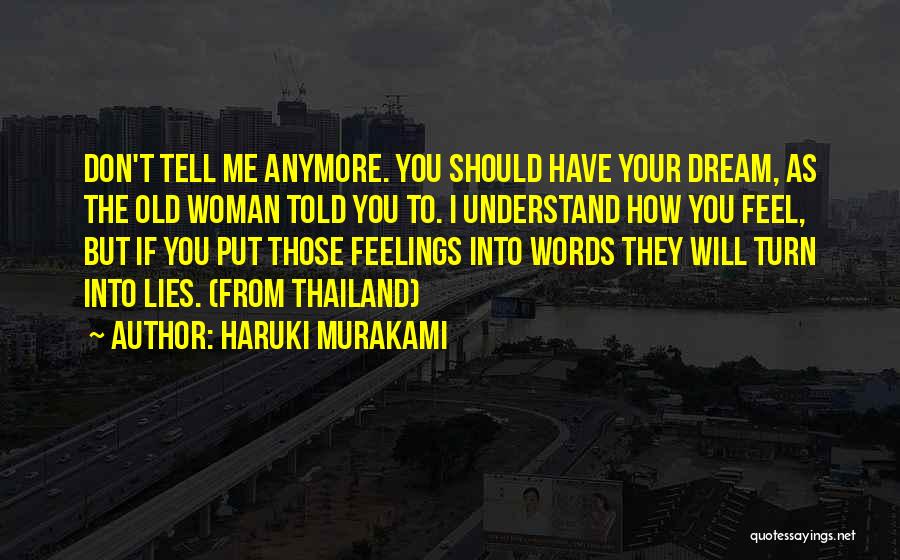 Don't Tell Your Feelings Quotes By Haruki Murakami