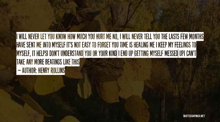 Don't Tell Your Feelings Quotes By Henry Rollins