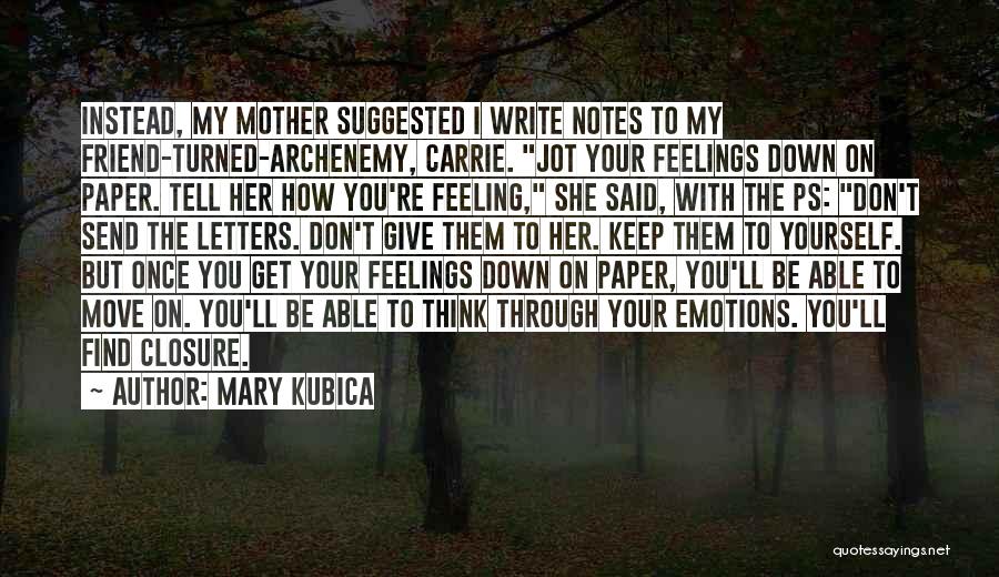 Don't Tell Your Feelings Quotes By Mary Kubica