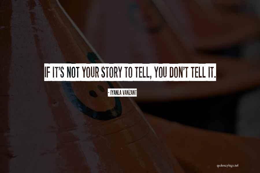 Top 94 Don T Tell Your Story Quotes Sayings Top 94 Don T Tell Your Story Quotes Sayings