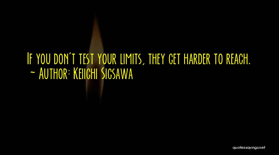 Don't Test My Limits Quotes By Keiichi Sigsawa