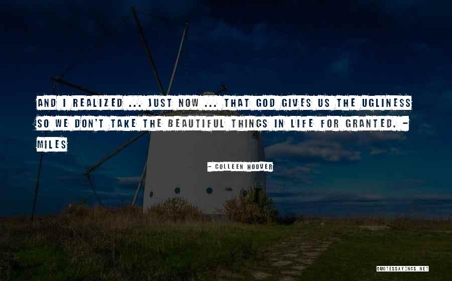 Don't Things For Granted Quotes By Colleen Hoover Don't Things For Granted Quotes By Colleen Hoover