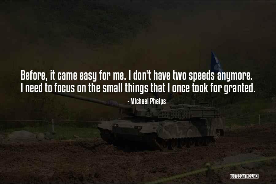 Don't Things For Granted Quotes By Michael Phelps Don't Things For Granted Quotes By Michael Phelps