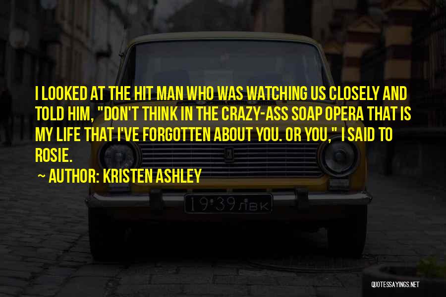 Don't Think About Him Quotes By Kristen Ashley