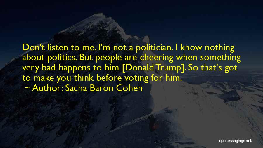 Don't Think About Him Quotes By Sacha Baron Cohen