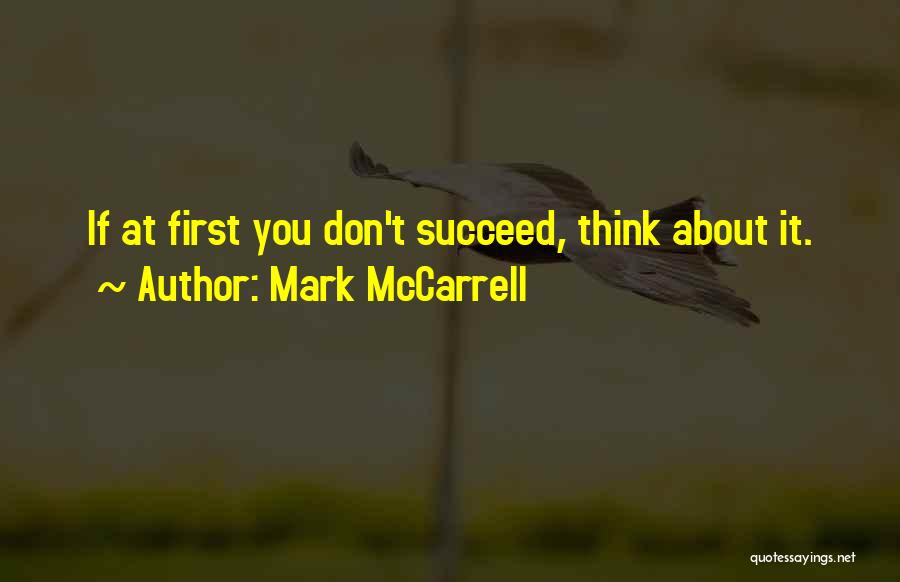 Don't Think About It Quotes By Mark McCarrell