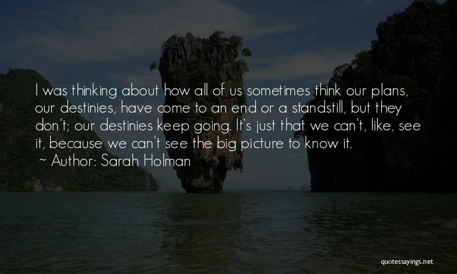 Don't Think About It Quotes By Sarah Holman
