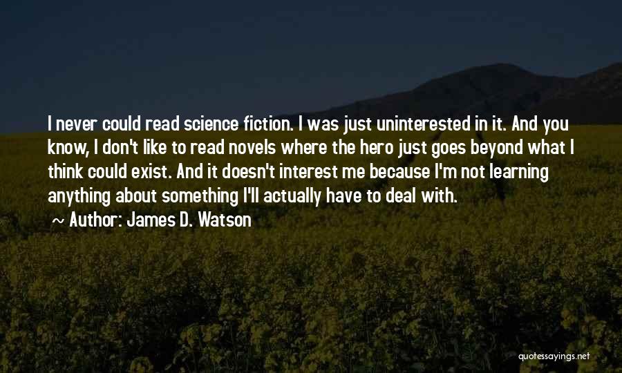 Don't Think About Me Quotes By James D. Watson