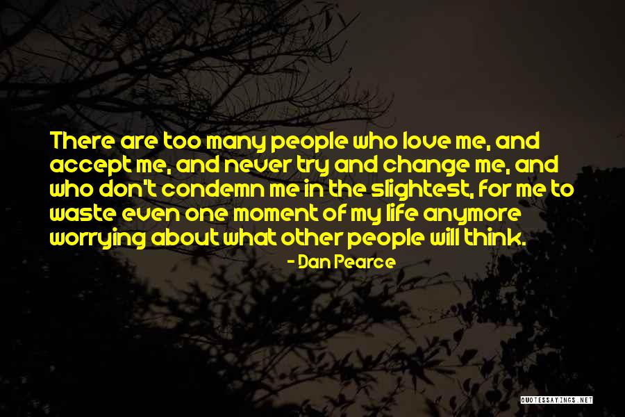 Don't Think About Others Quotes By Dan Pearce