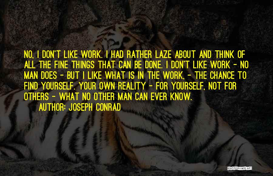 Don't Think About Others Quotes By Joseph Conrad