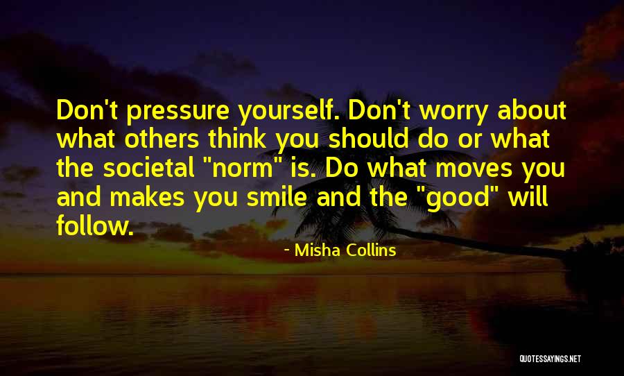 Don't Think About Others Quotes By Misha Collins