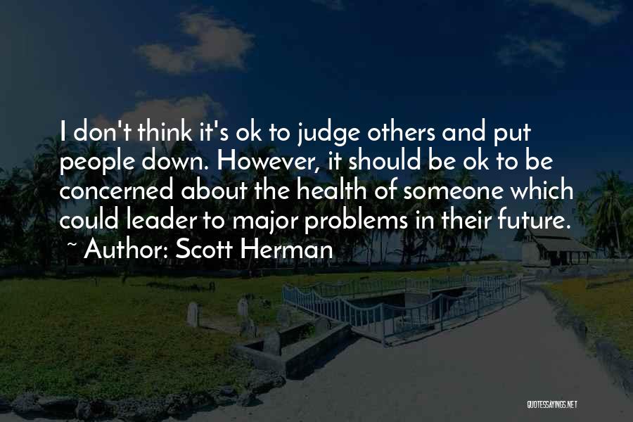 Don't Think About Others Quotes By Scott Herman