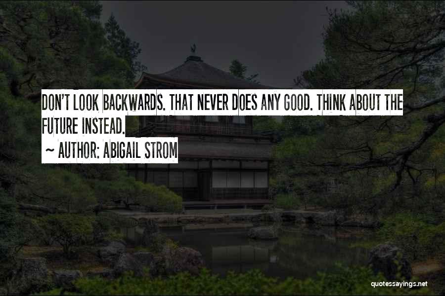 Don't Think About The Future Quotes By Abigail Strom