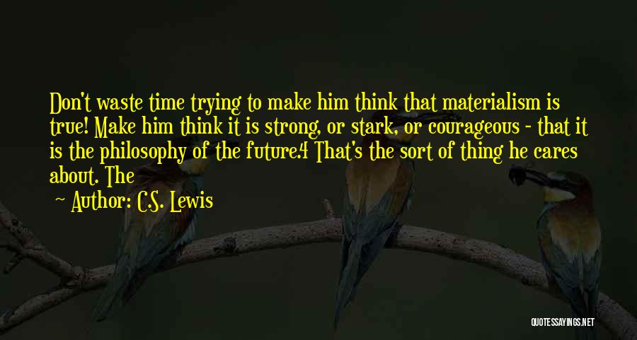 Don't Think About The Future Quotes By C.S. Lewis