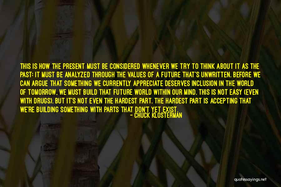 Don't Think About The Future Quotes By Chuck Klosterman