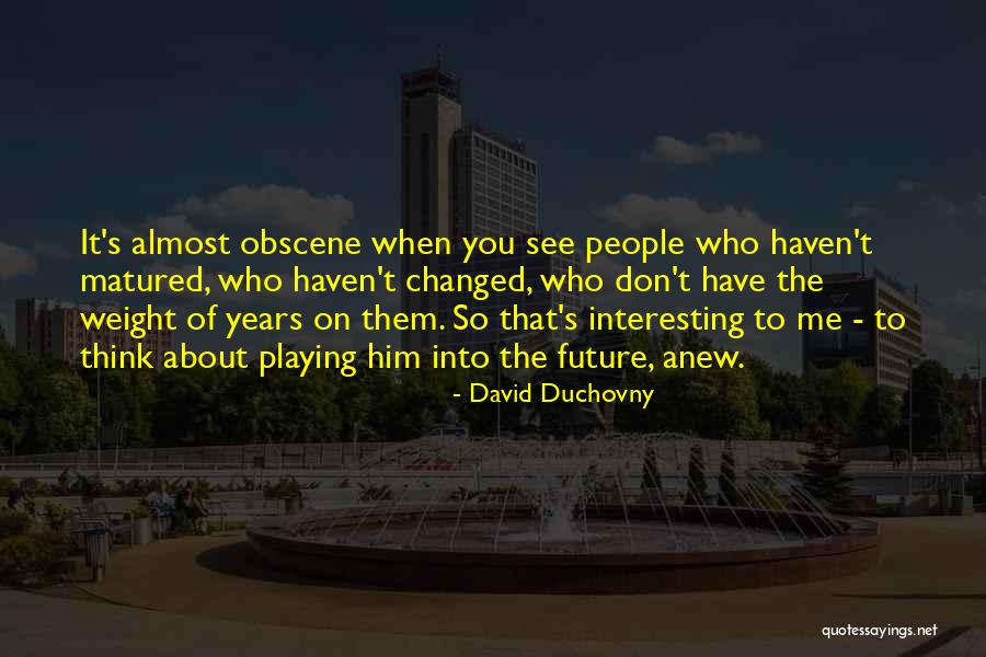 Don't Think About The Future Quotes By David Duchovny