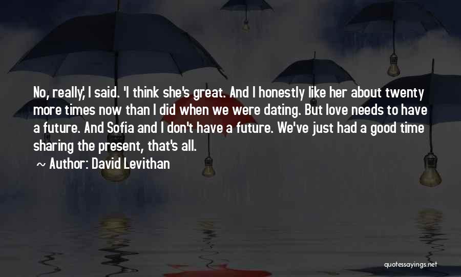 Don't Think About The Future Quotes By David Levithan
