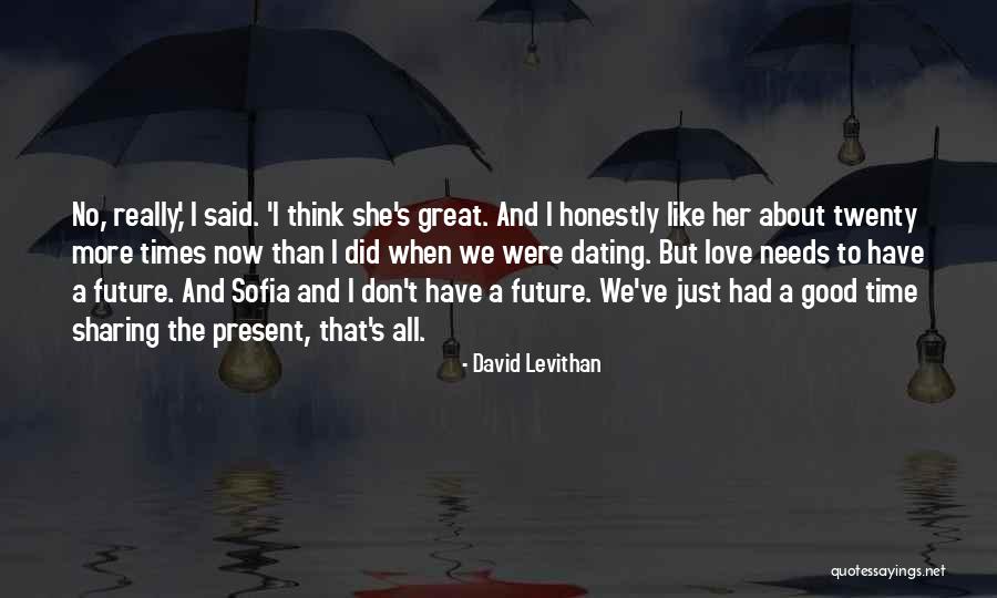 Don't Think About The Future Quotes By David Levithan