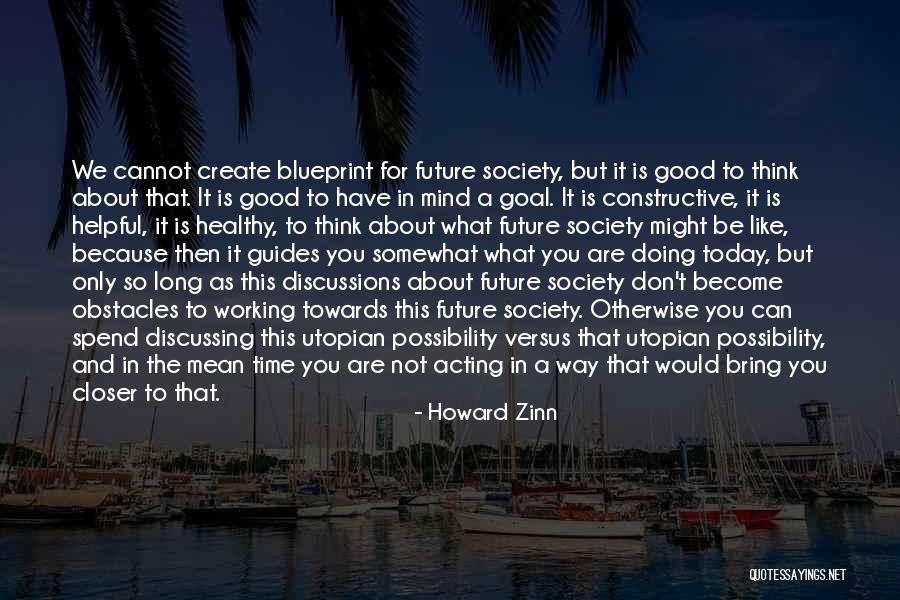 Don't Think About The Future Quotes By Howard Zinn