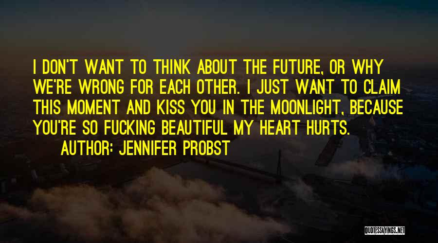 Don't Think About The Future Quotes By Jennifer Probst