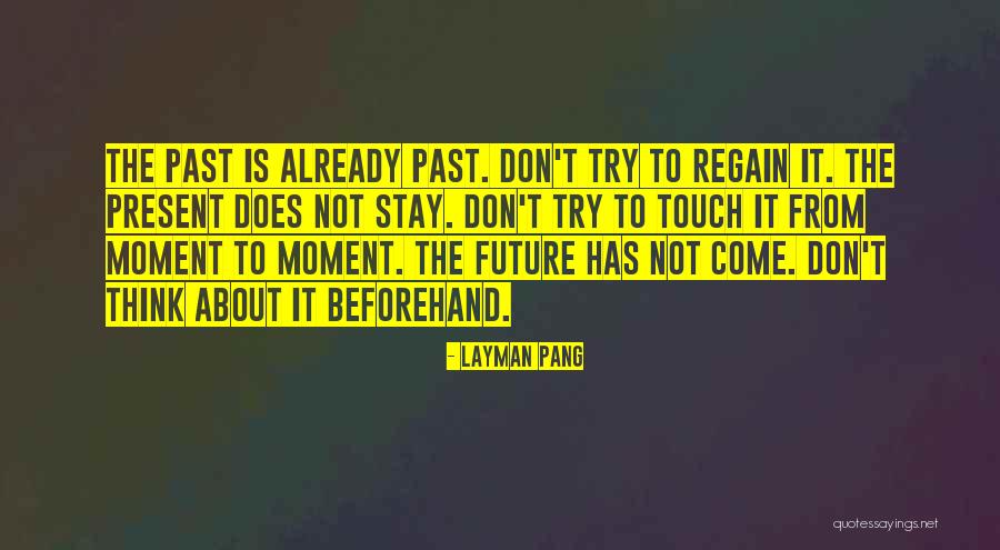 Don't Think About The Future Quotes By Layman Pang