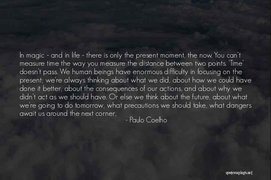 Don't Think About The Future Quotes By Paulo Coelho