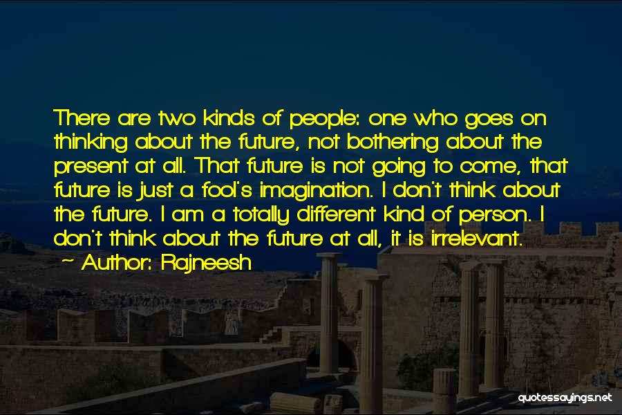 Don't Think About The Future Quotes By Rajneesh